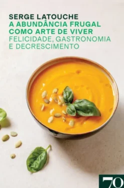 A Abundância Frugal como Arte de Viver: felicidade, gastronomia e decrescimento