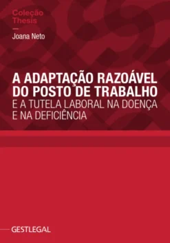 A Adaptação Razoável do Posto de Trabalho e a Tutela Laboral na Doença e na Deficiência