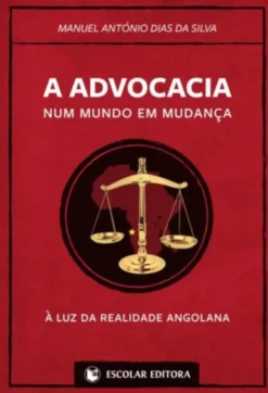 A Advocacia num Mundo em Mudança - À luz da realidade angolana