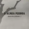 A Aldeia Perdida (Assim me Contaram…)
