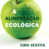 A Alimentação Ecológica