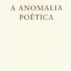 A Anomalia Poética