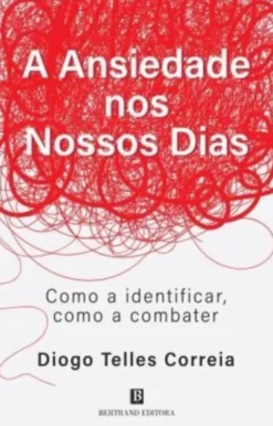 A Ansiedade nos Nossos Dias: como a identificar, como a combater