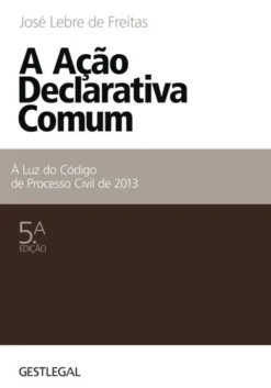 A Ação Declarativa Comum - À Luz do Código de Processo Civil de 2013