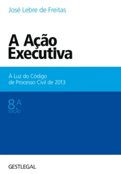 A Ação Executiva - À Luz do Código de Processo Civil de 2013