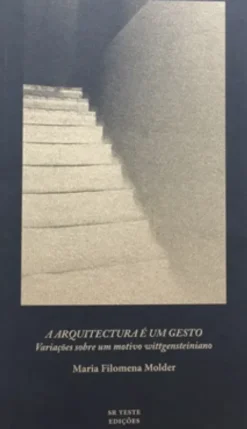 A Arquitectura é um Gesto - Variações sobre um Motivo Wittgensteiniano