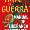 A Arte da Guerra - Manual de Liderança Empresarial