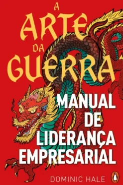 A Arte da Guerra - Manual de Liderança Empresarial