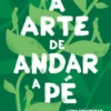 A Arte de Andar a Pé