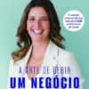 A Arte de Gerir Um Negócio de Sucesso