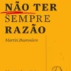 A Arte de Não Ter Sempre Razão