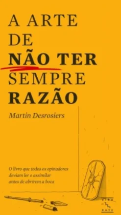 A Arte de Não Ter Sempre Razão