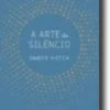 A Arte do Silêncio