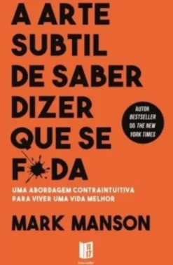 A Arte Subtil de Saber Dizer Que Se F*da