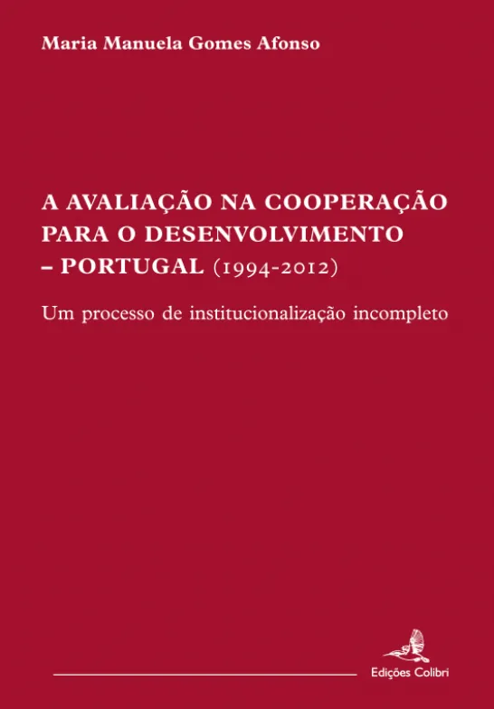 A Avaliação na Cooperação para o Desenvolvimento: Portugal (1994-2012) - Um Processo de Institucionalização Incompleto
