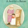 A Avó Lá de Cima e a Avó Lá de Baixo