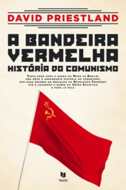 A Bandeira Vermelha ? História do Comunismo