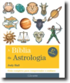 A Bíblia da Astrologia: guia completo para compreender o zodíaco