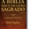 A Bíblia Não é Um Livro Sagrado- Vol. I