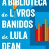 A Biblioteca de Livros Banidos de Lula Dean