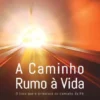 A Caminho, Rumo à Vida