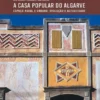 A Casa Popular do Algarve: espaço rural e urbano, evolução e actualidade