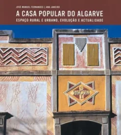 A Casa Popular do Algarve: espaço rural e urbano, evolução e actualidade