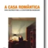A Casa Romântica - Uma Matriz para a Contemporaneidade