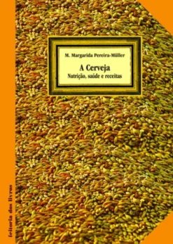 A Cerveja - Nutrição, Saúde e Receitas