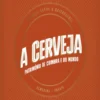 A Cerveja - Património de Coimbra e do Mundo - História, Saúde e Gastronomia