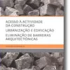 Acesso à Actividade da Construção - Urbanização e Edificação - Eliminação de Barreiras Arquitectónicas (N.º 2 da Colecção)
