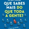 Achas que Sabes Mais do que Toda a Gente?