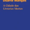 A Cidade das Livrarias Mortas