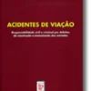 Acidentes de Viação - Responsabilidade Civil e Criminal por Defeitos de Construção e Manutenção das Estradas