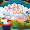 A Ciência das Coisas
