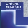 A Ciência Metafisica - Itinerários de um Conceito
