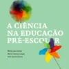 A Ciência na Educação Pré-escolar