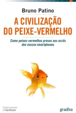 A Civilização do Peixe-Vermelho: como peixes-vermelhos presos aos ecrãs dos nossos smartphones