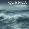 A Coisa que Fica - Crónicas para quem Pensa…e Sente mais do que Admite