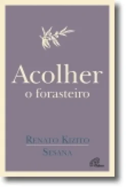 Acolher o Forasteiro: não somos «senhores da nossa casa»