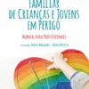 Acolhimento Familiar de Crianças e Jovens em Perigo - Manual para Profissionais