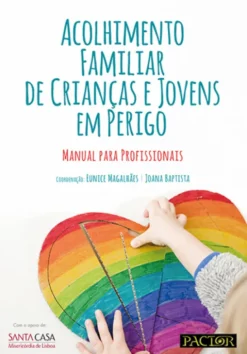 Acolhimento Familiar de Crianças e Jovens em Perigo - Manual para Profissionais