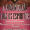A Comunicação Com os Espíritos