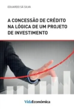 A Concessão de Crédito na Lógica de um Projeto de Investimento