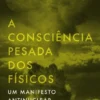 A Consciência Pesada dos Físicos - Um Manifesto Antinuclear