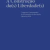 A Construção da(s) Liberdades. Congresso Comemorativo do Bicentenário da Revolução Liberal de 1820