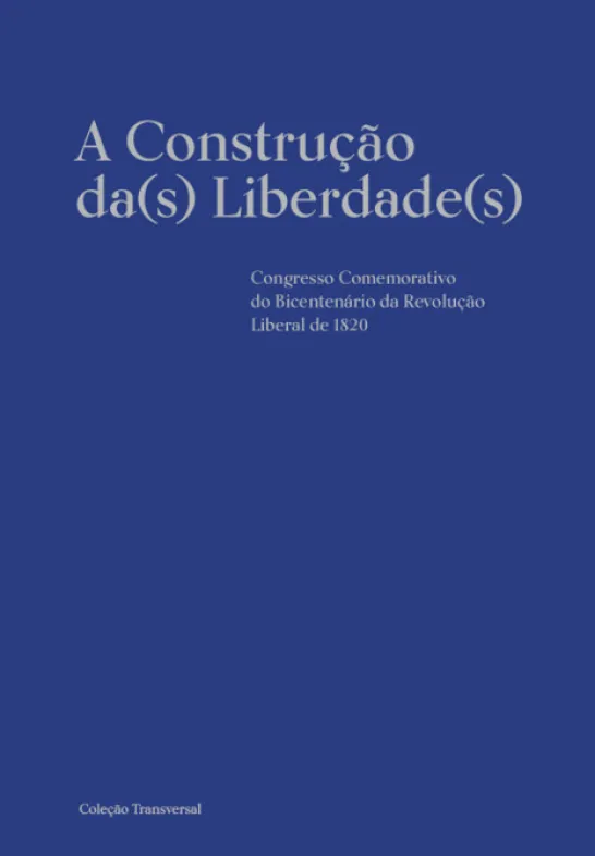 A Construção da(s) Liberdades. Congresso Comemorativo do Bicentenário da Revolução Liberal de 1820