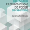 A Construção do Estado e a Democratização do Poder em Cabo Verde