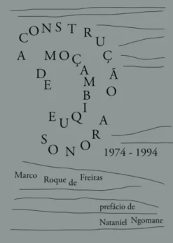 A Construção Sonora de Moçambique - 1974-1994