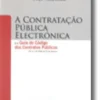 A Contratação Pública Electrónica e o Guia do Código dos Contratos Públicos - DL n.º 18/2008 de 29 de Janeiro